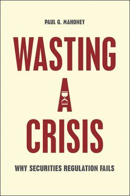 Paul G. Mahoney - Wasting a Crisis, Häftad. Tillgänglighet: Lägg i varukorg