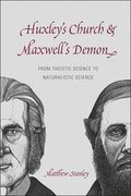 Huxley`s Church and Maxwell`s Demon - From Theistic Science to Naturalistic Science