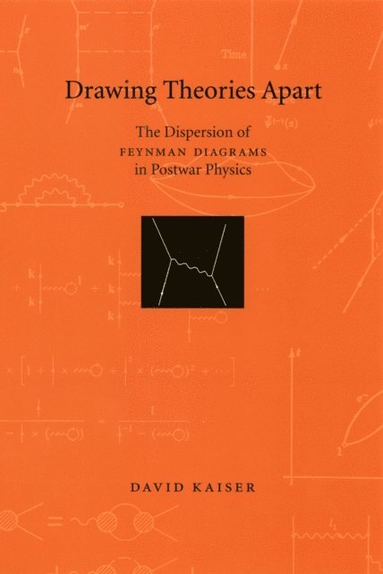 David Kaiser - Drawing Theories Apart, E-bok
