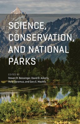 Steven R. Beissinger, David D. Ackerly, Holly Doremus, Gary E. Machlis - Science, Conservation, and National Parks, Inbunden