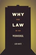 Why the Law Is So Perverse