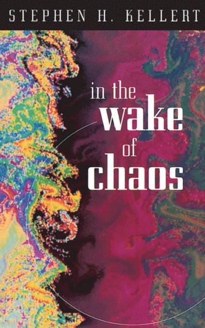 Stephen H. Kellert - In the Wake of Chaos, E-bok