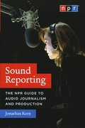 Sound Reporting  The NPR Guide to Audio Journalism and Production