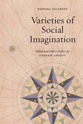 Barbara Celarent, Andrew Abbott - Varieties of Social Imagination, Inbunden. Tillgänglighet: Tillfälligt slut