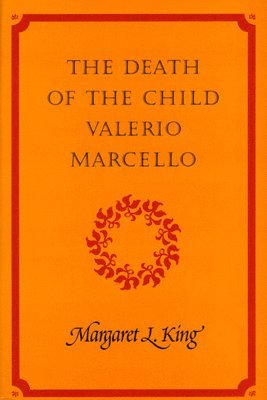 Margaret L. King - Death of the Child Valerio Marcello, Inbunden. Tillgänglighet: Tillfälligt slut
