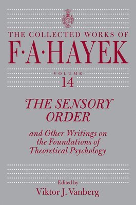 F. A. Hayek - The Sensory Order and Other Writings on the Foundations of Theoretical Psychology, Inbunden. Tillgänglighet: Lägg i varukorg