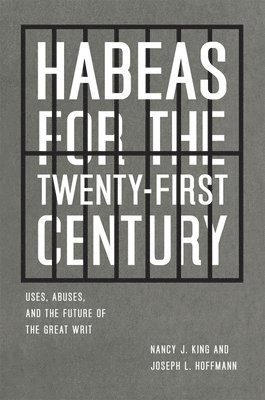 Nancy J. King, Joseph L. Hoffmann - Habeas for the Twenty-First Century, Inbunden. Tillgänglighet: Tillfälligt slut