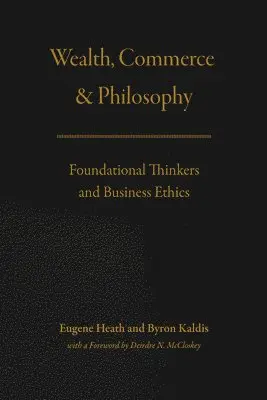 Eugene Heath, Byron Kaldis - Wealth, Commerce, and Philosophy, Inbunden. Tillgänglighet: Tillfälligt slut