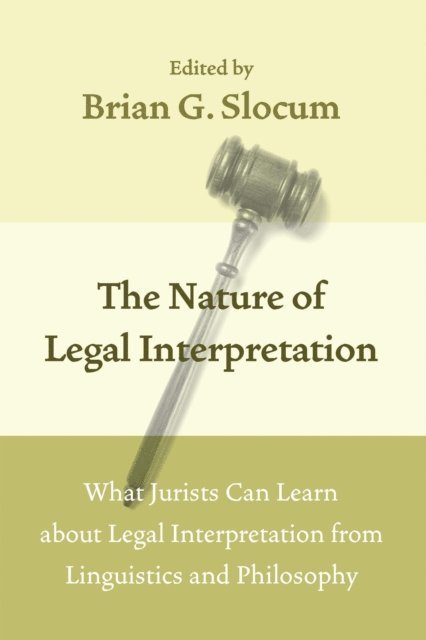 Brian G. Slocum - Nature of Legal Interpretation, E-bok