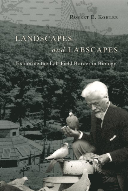 Robert E. Kohler - Landscapes and Labscapes, E-bok