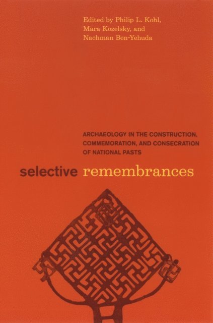 Nachman Ben-Yehuda, Mara Kozelsky, Philip L. Kohl - Selective Remembrances, E-bok