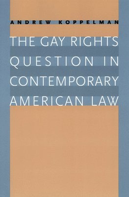 Andrew Koppelman - Gay Rights Question in Contemporary American Law, Inbunden. Tillgänglighet: Lägg i varukorg