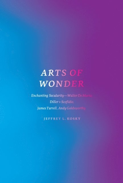 Jeffrey L. Kosky - Arts of Wonder, E-bok