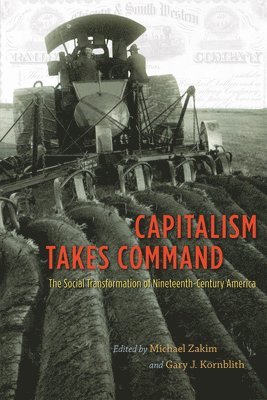 Michael Zakim, Gary J. Kornblith - Capitalism Takes Command, Inbunden. Tillgänglighet: Tillfälligt slut