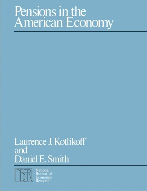 Daniel E. Smith, Laurence J. Kotlikoff - Pensions in the American Economy, E-bok
