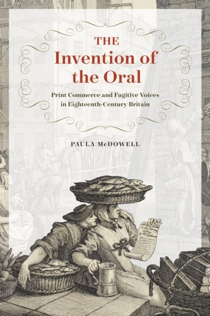 Paula McDowell - Invention of the Oral, E-bok