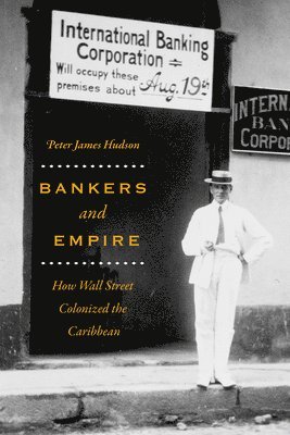 Peter James Hudson - Bankers and Empire, Inbunden. Tillgänglighet: Lägg i varukorg