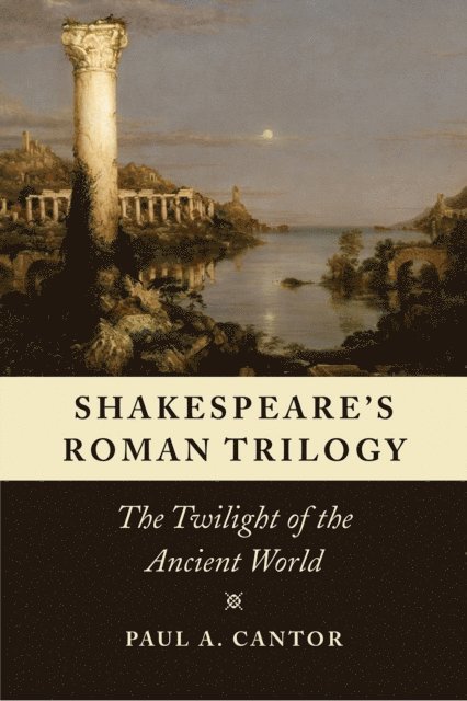 Paul A. Cantor - Shakespeare's Roman Trilogy, E-bok