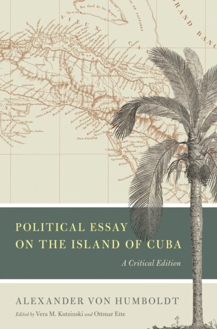 Alexander von Humboldt, Ottmar Ette, Vera M. Kutzinski - Political Essay on the Island of Cuba, E-bok