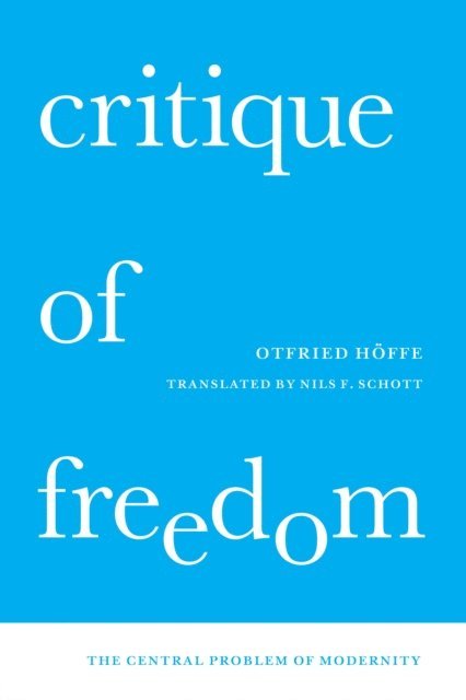 Otfried Hoffe - Critique of Freedom, E-bok
