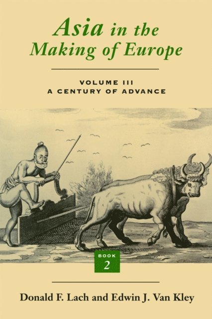 Edwin J. Van Kley, Donald F. Lach - Asia in the Making of Europe, Volume III, E-bok