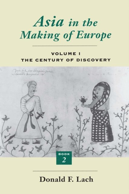 Donald F. Lach - Asia in the Making of Europe, Volume I, E-bok
