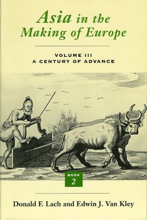 Asia in the Making of Europe av Donald F Lach, Edwin J Van Kley