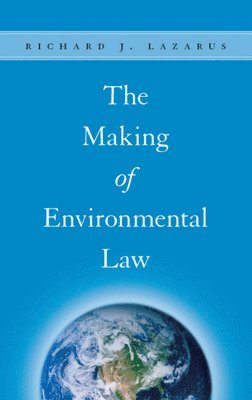 Richard J. Lazarus - Making of Environmental Law, Inbunden. Tillgänglighet: Tillfälligt slut