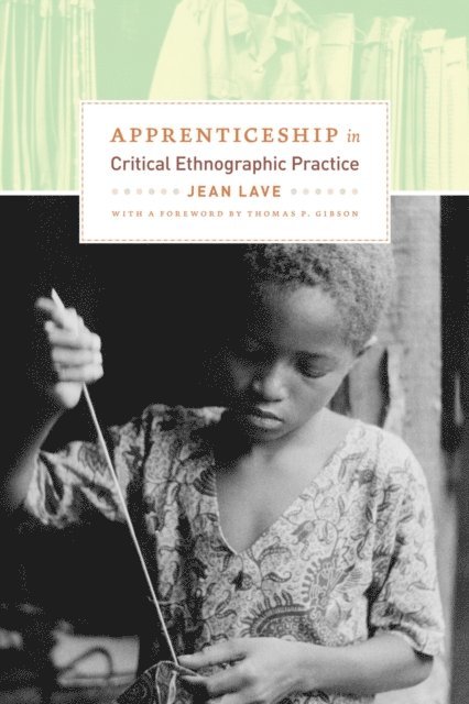 Jean Lave - Apprenticeship in Critical Ethnographic Practice, E-bok