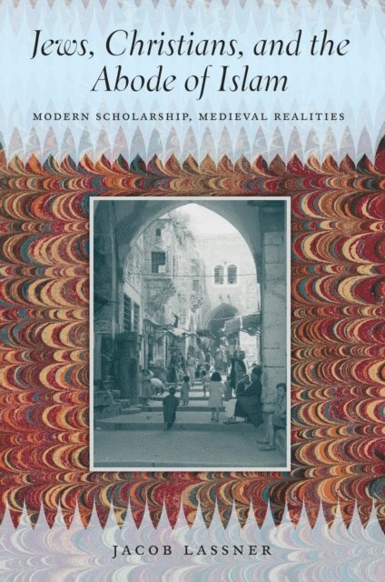 Jacob Lassner - Jews, Christians, and the Abode of Islam, E-bok