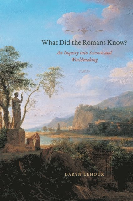 Daryn Lehoux - What Did the Romans Know?, E-bok