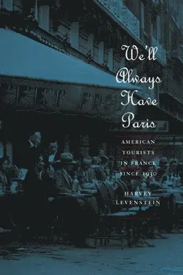 Harvey Levenstein - We'll Always Have Paris, Inbunden. Tillgänglighet: Tillfälligt slut