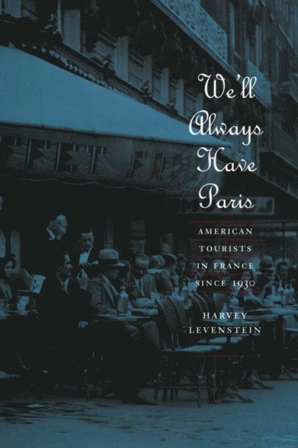 Harvey Levenstein - We'll Always Have Paris, E-bok