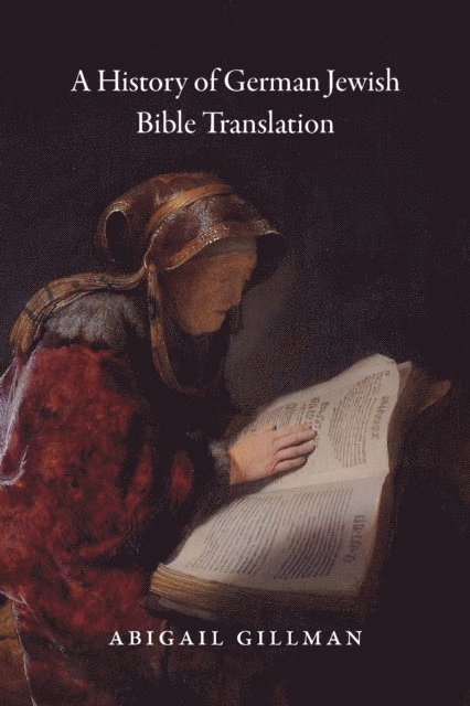 Abigail Gillman - History of German Jewish Bible Translation, E-bok