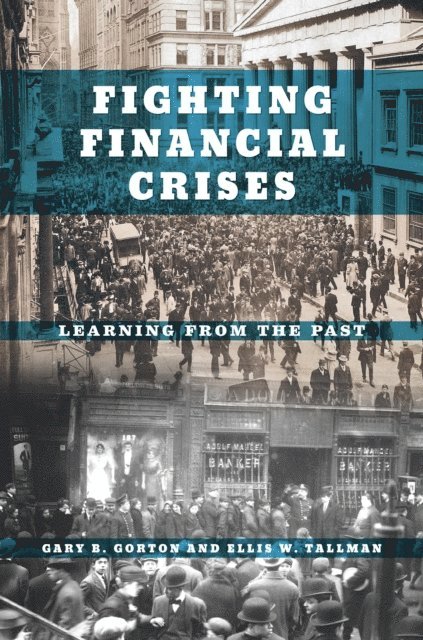Ellis W. Tallman, Gary B. Gorton - Fighting Financial Crises, E-bok
