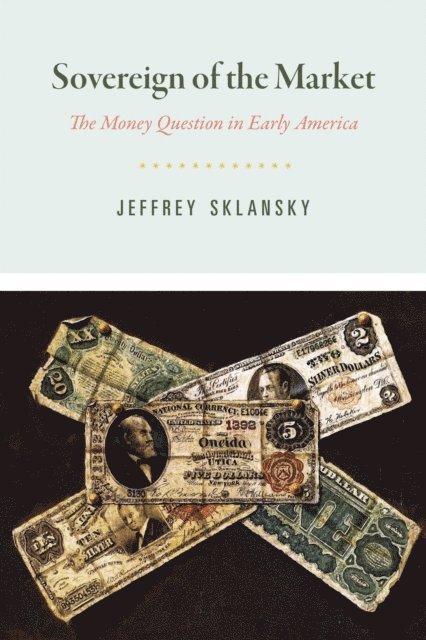 Jeffrey Sklansky - Sovereign of the Market, E-bok