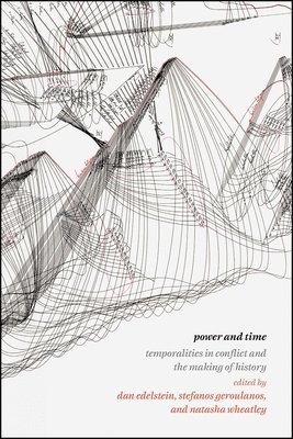 Dan Edelstein, Stefanos Geroulanos, Natasha Wheatley - Power and Time, Inbunden