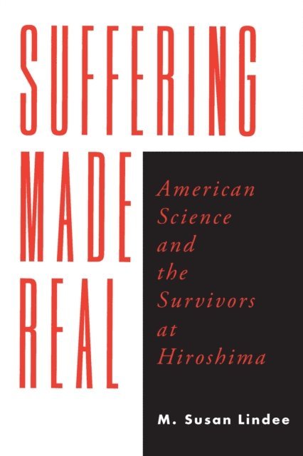 M. Susan Lindee - Suffering Made Real, E-bok