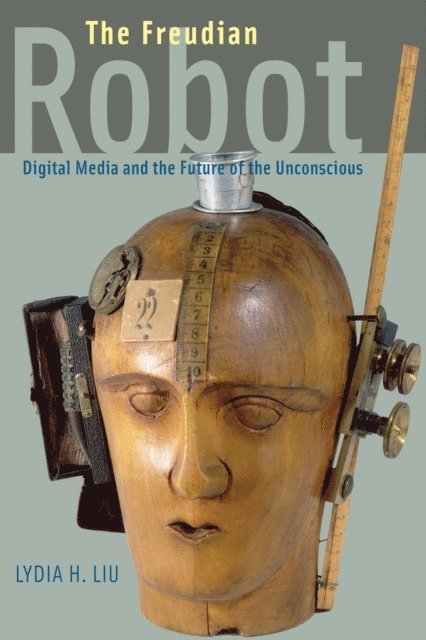 Lydia H. Liu - Freudian Robot, E-bok