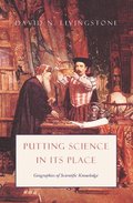 Putting Science in Its Place - Geographies of Scientific Knowledge