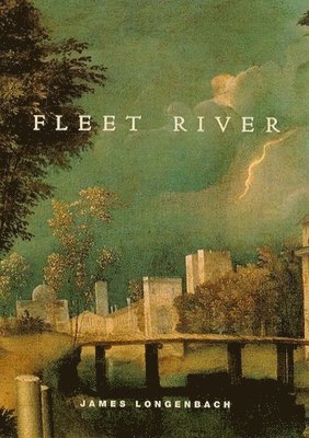 James Longenbach - Fleet River, Häftad. Tillgänglighet: Tillfälligt slut