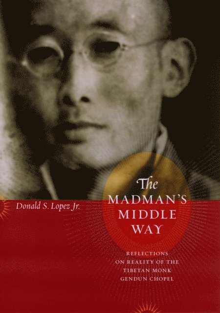Donald S. Lopez Jr. - Madman's Middle Way, E-bok