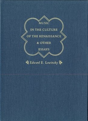 Edward E. Lowinsky, Bonnie J. Blackburn - Music in the Culture of the Renaissance and Other Essays, Inbunden. Tillgänglighet: Tillfälligt slut