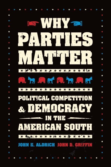 John D. Griffin, John H. Aldrich - Why Parties Matter, E-bok