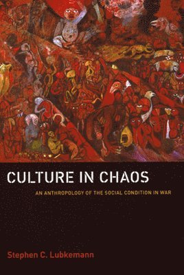 Stephen C. Lubkemann - Culture in Chaos, Inbunden