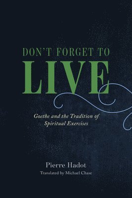 Don't Forget to Live av Pierre Hadot