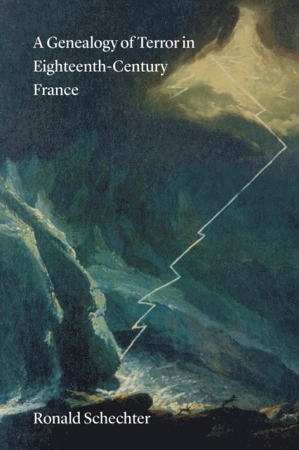 Ronald Schechter - Genealogy of Terror in Eighteenth-Century France, E-bok
