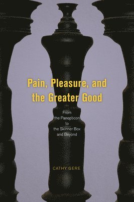 Cathy Gere - Pain, Pleasure, and the Greater Good, Inbunden. Tillgänglighet: Lägg i varukorg
