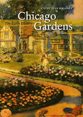 Cathy Jean Maloney - Chicago Gardens, Inbunden. Tillgänglighet: Tillfälligt slut