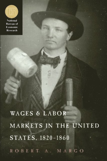 Robert A. Margo - Wages and Labor Markets in the United States, 1820-1860, E-bok